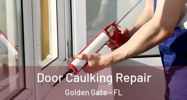  Door Caulking Repair Golden Gate - FL
