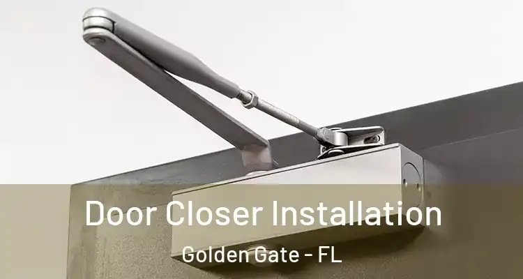  Door Closer Installation Golden Gate - FL