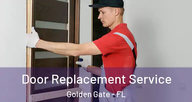  Door Replacement Service Golden Gate - FL