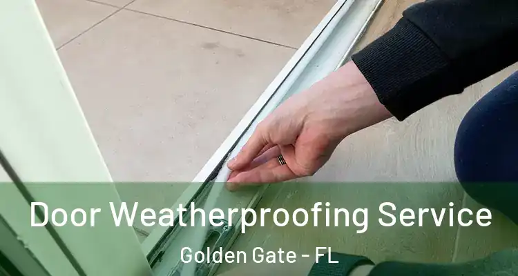  Door Weatherproofing Service Golden Gate - FL