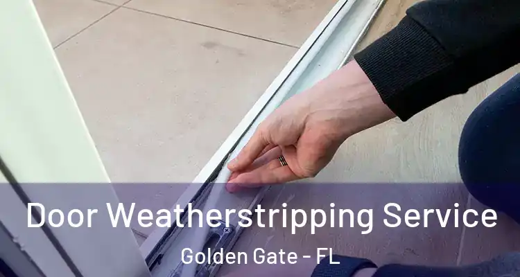  Door Weatherstripping Service Golden Gate - FL