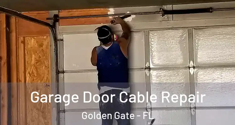  Garage Door Cable Repair Golden Gate - FL