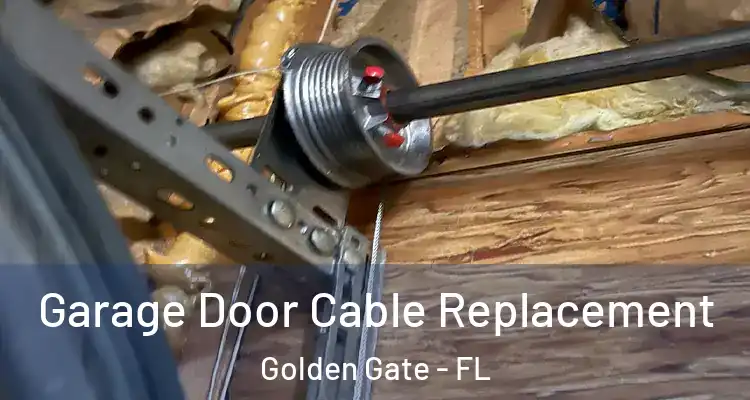  Garage Door Cable Replacement Golden Gate - FL