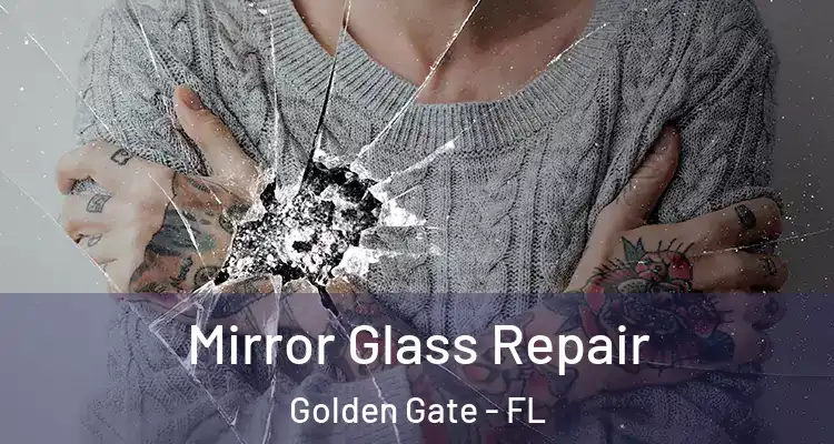  Mirror Glass Repair Golden Gate - FL