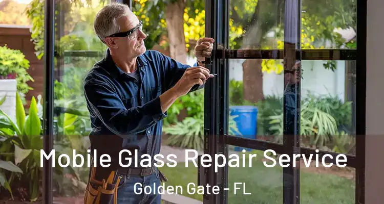  Mobile Glass Repair Service Golden Gate - FL