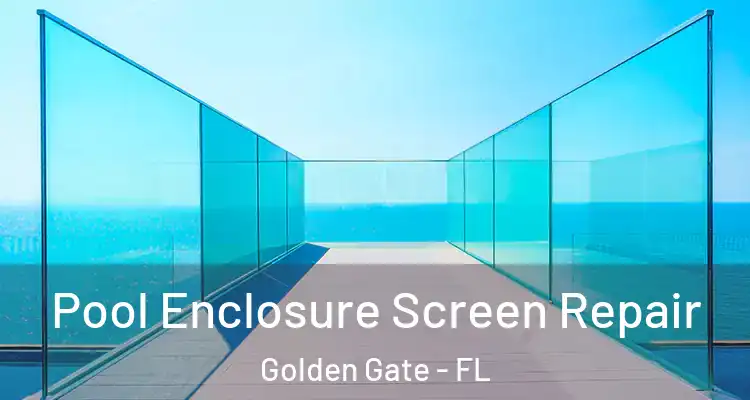 Pool Enclosure Screen Repair Golden Gate - FL