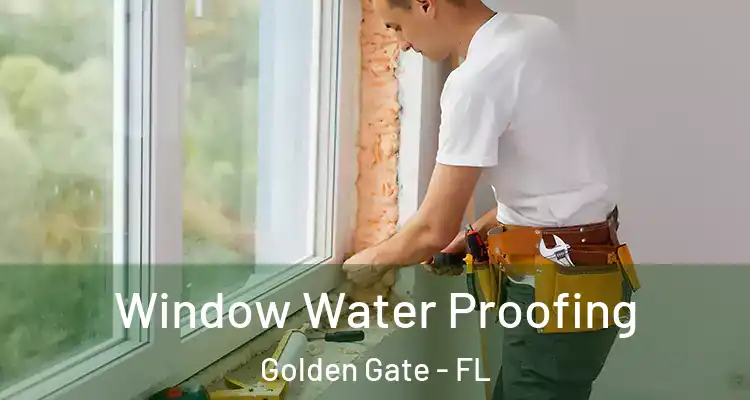  Window Water Proofing Golden Gate - FL